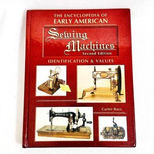 Encyclopedia of Early American Sewing Machines 2nd Edition 2005